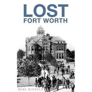 Lost Fort Worth -- Mike Nichols